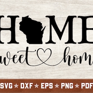 Wisconsin SVG | Wisconsin Home Sweet Home svg dxf eps png pdf vector cut files for Cricut & Silhouette | Instant Download | Commercial Use