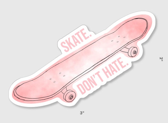 STICKER Skate. Dont Hate. Vinyl Sticker Stickers for Hydroflask