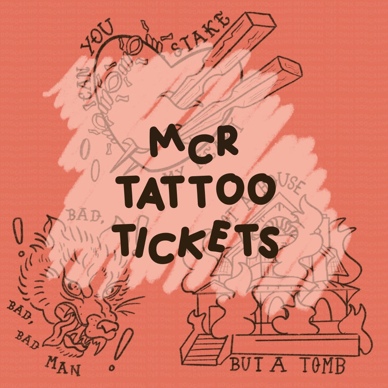 May include: A red background with a black and white illustration of a tattoo design. The design includes a heart with a dagger, a house with flames, and a wolf's head. The text "MCR TATTOO TICKETS" is written in black letters. The text "YOU WON'T STAKE" is written in black letters. The text "BAD, BAD, MAN" is written in black letters. The text "BUI A TOMB" is written in black letters.