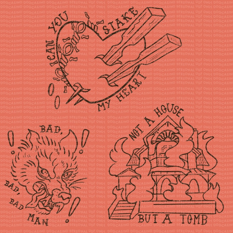 May include: Three black and white tattoo flash designs. The first design is a heart with two daggers through it and the text "I can you stake my heart". The second design is a wolf's head with the text "Bad, Man". The third design is a house on fire with the text "Not a house but a tomb".