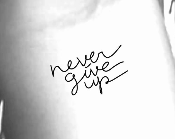 Never Give Up Temporary Tattoo / handwriting tattoo