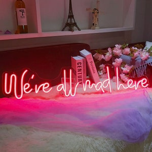 We're all mad here neon sign, Custom home decoration, neon light up signs, Custom party decoration neon lights, Graduation party decor signs