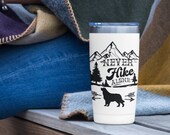 Custom Never Hike Alone with Dog Viking Tumblers , Gift for Hiker, Hike with Dog , Adventures with Dogs, Mountains mug, Camp dog dad