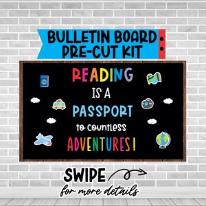 May include: A black chalkboard bulletin board with the text "Reading is a passport to countless adventures!" in rainbow colors. The board is decorated with images of a passport, airplane, camera, globe, and clouds. The text "SWIPE for more details" is written below the board.