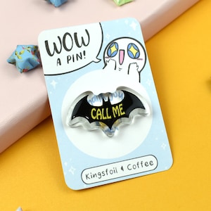 Call Me Bat Man Acrylic Pin ~ Batty Superhero Video Game Comic Charm Nerd Geek Movie Fandom Science Fiction Fantasy Black Funny Moody Goth