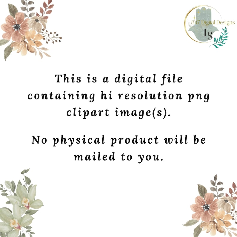 May include: White background with floral accents and text stating, "This is a digital file containing hi resolution png clipart image(s). No physical product will be mailed to you."