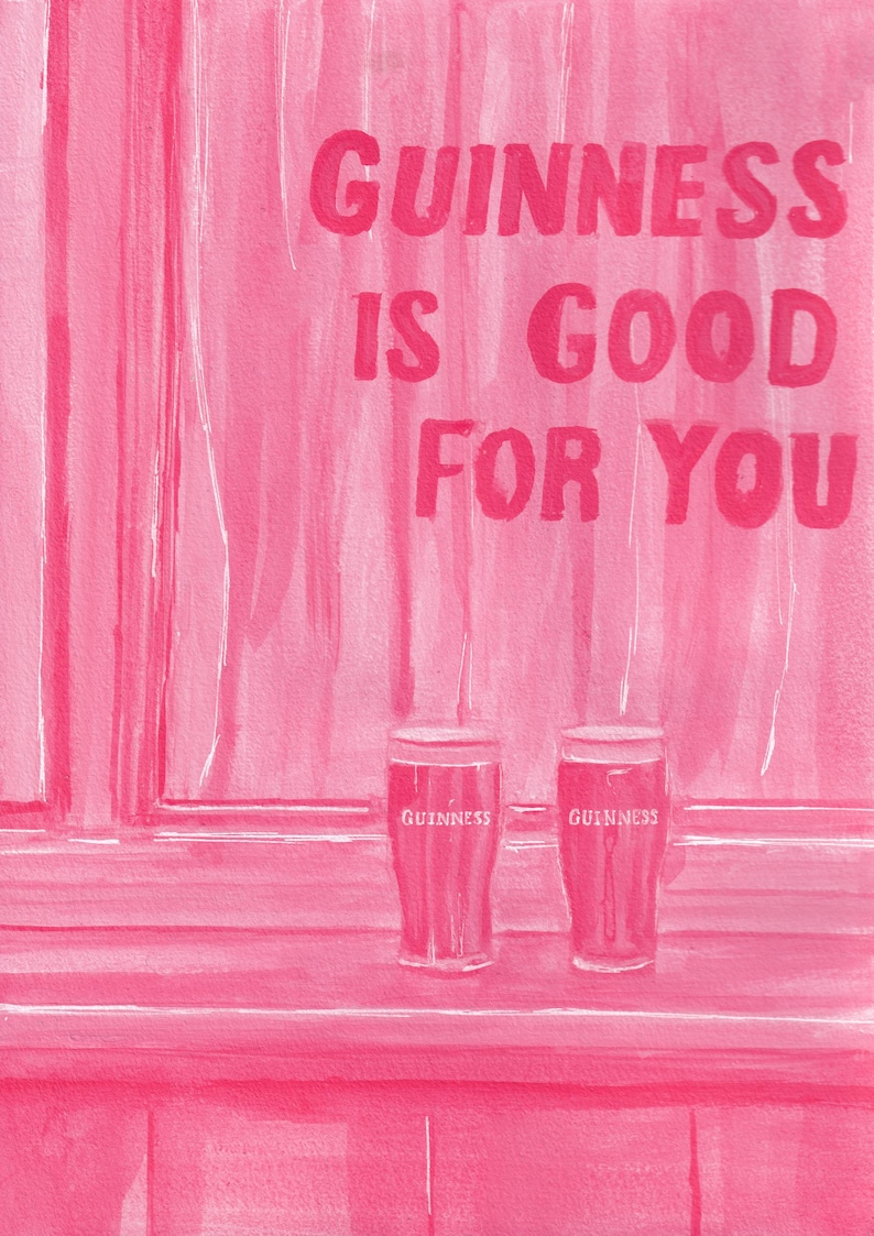 May include: Pink watercolor painting with the text "Guinness is Good For You." Two glasses of Guinness are on a windowsill. The word "Guinness" is printed on each glass. The background is a pink curtain.