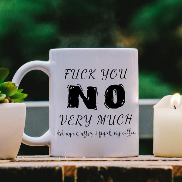 Fuck You Mug | Printed Mug, Office Mug, Coffee Mug, Co-Worker Mug, Printed Ceramic Cup, Morning Mug, Funny Quote Mug, Gift for Him