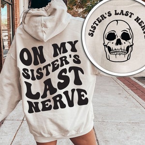 En el último nervio de mi hermana, camiseta de hermana, regalo de hermana, diseño de camiseta divertida hermanas último nervio camisa mejor regalo de hermana camisa de hermana divertida