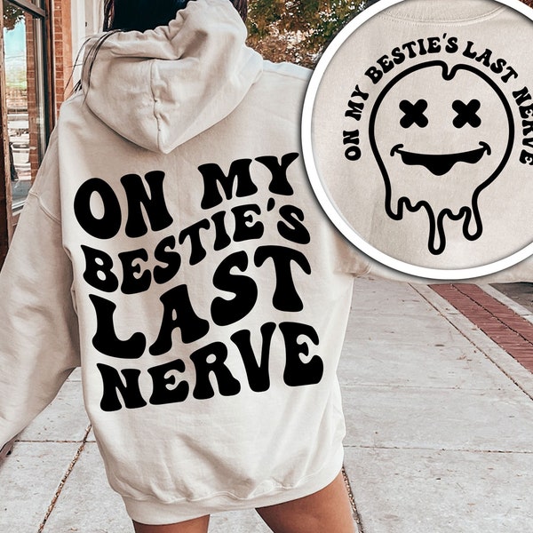 On My Besties last Nerve , Besties tshirt , Bff gift , funny tshirt design friends last nerve bff shirt best friends gift funny friend shirt