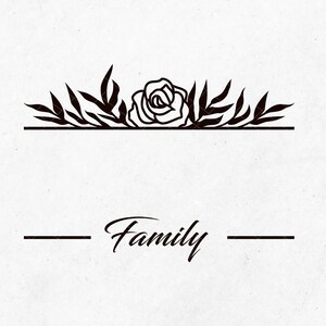 May include: Black and white illustration of a rose with leaves and a line above and below it. The text "Family" is below the line.