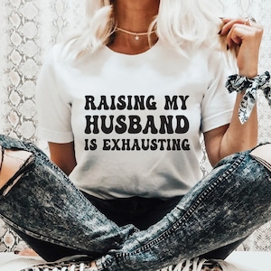 Raising my Husband is Exhausting Svg Files for cricut, Funny SVG, Wife Life Svg ,Funy Wife Shirt , Wifey Svg Png, Sublimation Png