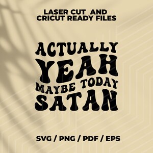 En realidad, sí, tal vez hoy satanás, archivos svg para cricut y silueta, diseños SVG para camisas, letras onduladas apiladas, svg retro, cita divertida