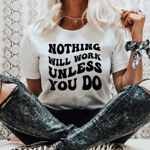 Nada funcionará a menos que você faça arquivos SVG para cricut, Self Love svg, Svg inspirador, Citação positiva DIY design de camiseta, Auto-respeito