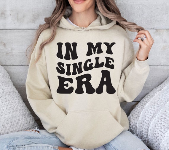 In My Single Era Hoodie In My Single Era Hoodie