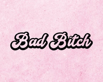 Bad Bitch SVG - Bad Bitch png - bad bitch eps - Rude Woman - Naughty quote - Bitch SVG - Party Shirt - DIY design instant download