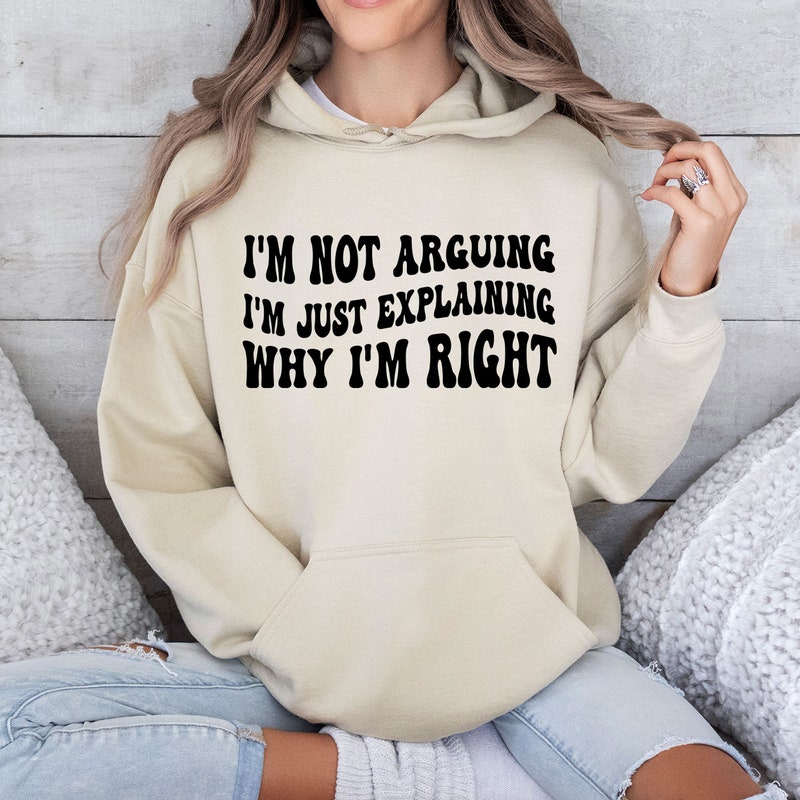 Im Not Arguing Im Just Explaining Why Im Right - Etsy