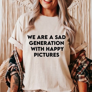 Somos una generación triste con archivos svg de imágenes felices, diseño de camisa svg sarcástico divertido png para sublimación y svg para máquinas de corte