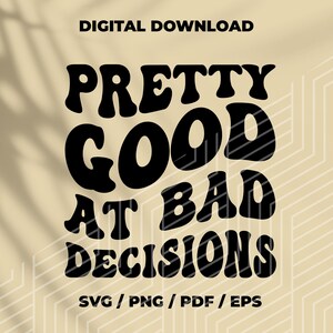 Bastante bueno en malas decisiones archivos svg para cricut y silueta, sublimación png letras apiladas onduladas, svg groovy, archivos SVG ondulados instantáneos