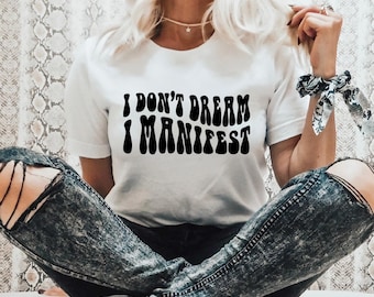 Jag drömmer inte att jag manifesterar SVG, digital nedladdning SVG PNG, manifest, häxmamma inspirerande citat Svg, skjorta png Hustle, positiva vibbar,