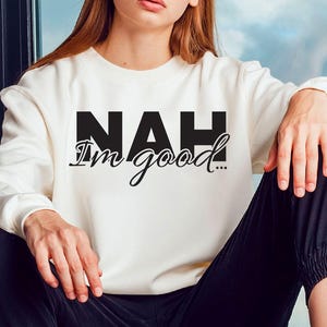 Nah I'm Good SVG, SVG imperturbabile, SVG meschino, SVG sarcastico, Trendy, SVG impertinente, Sarcasmo, png, file tagliato, png a sublimazione, SVG Hustler