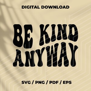 Be Kind Anywhere Fichiers SVG, Sublimation png svg designs, téléchargement numérique instantané lettres empilées ondulées