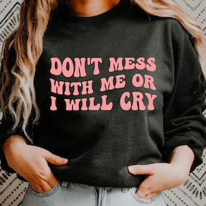 No te metas conmigo o lloraré, cita divertida, archivos svg mentalmente inestables para cricut, silueta, descarga digital instantánea, svg divertido