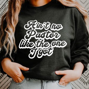 Ain&#39;t No Pastor Like The One I Got Svg, Church Svg,Funny Svg, Religious Woman, Religious Svg, Inspirational Svg, Christian Shirt Svg