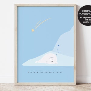 Dream a Lil Dream of Love - Harp Seal Dreaming  - Wall Art - Kids Downloadable Poster - Kids Printable Poster - Wall Decor