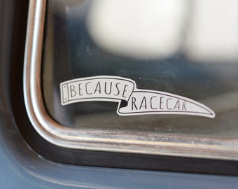 Because Racecar Sticker - Car Decal - Water Bottle Stickers - Garage Sticker