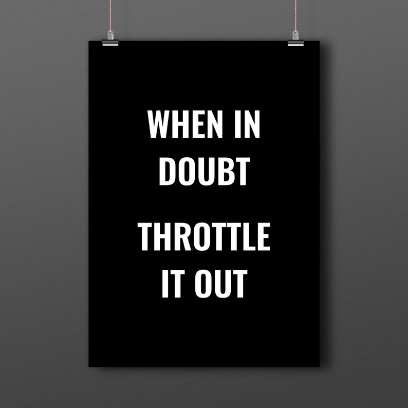 When in Doubt Throttle It Out | Printable Digital Download - Etsy
