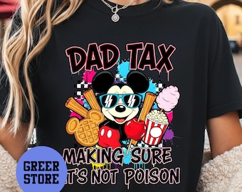 Dad Tax Making Sure It's Not Poison Shirt, Mickey Mouse,Funny Dad,Father's Day