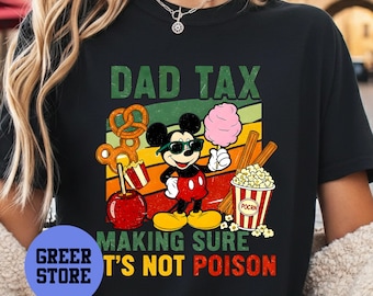 Dad Tax Making Sure It's Not Poison Shirt, Mickey Mouse,Father's Day