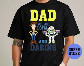 Toy Story Woody Buzz Shirt, Dad You Are Loyal And Daring Quote, Fathers Day Gift Dad, Disney Pixar Family Matching, Retro Cartoon Style