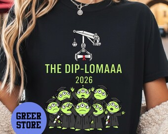 The Dip Lomaaa 2026 Shirt,Toy Story,Alien Graduation Tee,Funny Class of 2026 Student Gift Humor