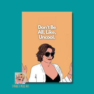 Don&#39;t Be All, Like, Uncool - RHONY Countess Luann De Lesseps Poster