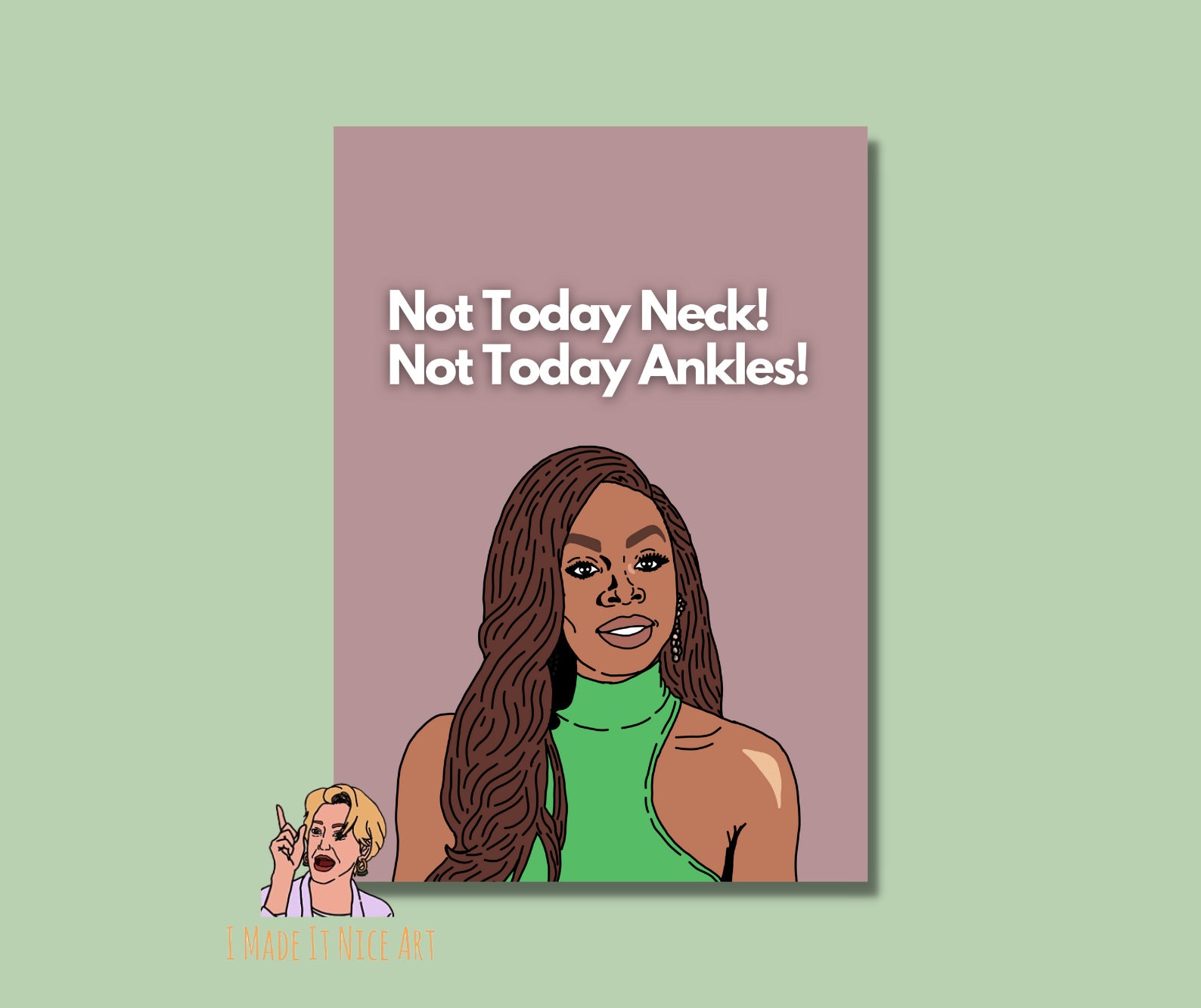 Not Today Neck! Not Today Ankles! - Candiace Dillard Bassett - RHOP Premium Matte Paper Poster - Real Housewives of Potomac