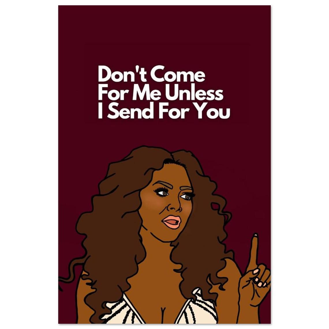 Don't Come For Me Unless I Send For You - RHOA Kenya Moore Poster 24×36