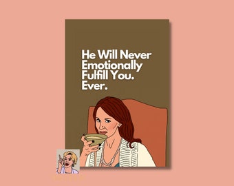 He Will Never Emotionally Fulfill You, Ever - Allison Dubois RHOBH Matte Poster