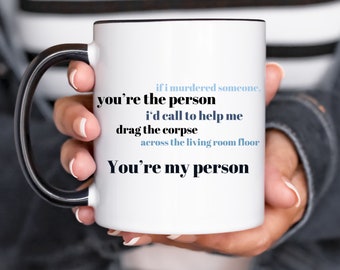 Grey's Quote Mug, You're My Person Mug, Greys Anatomy Mug