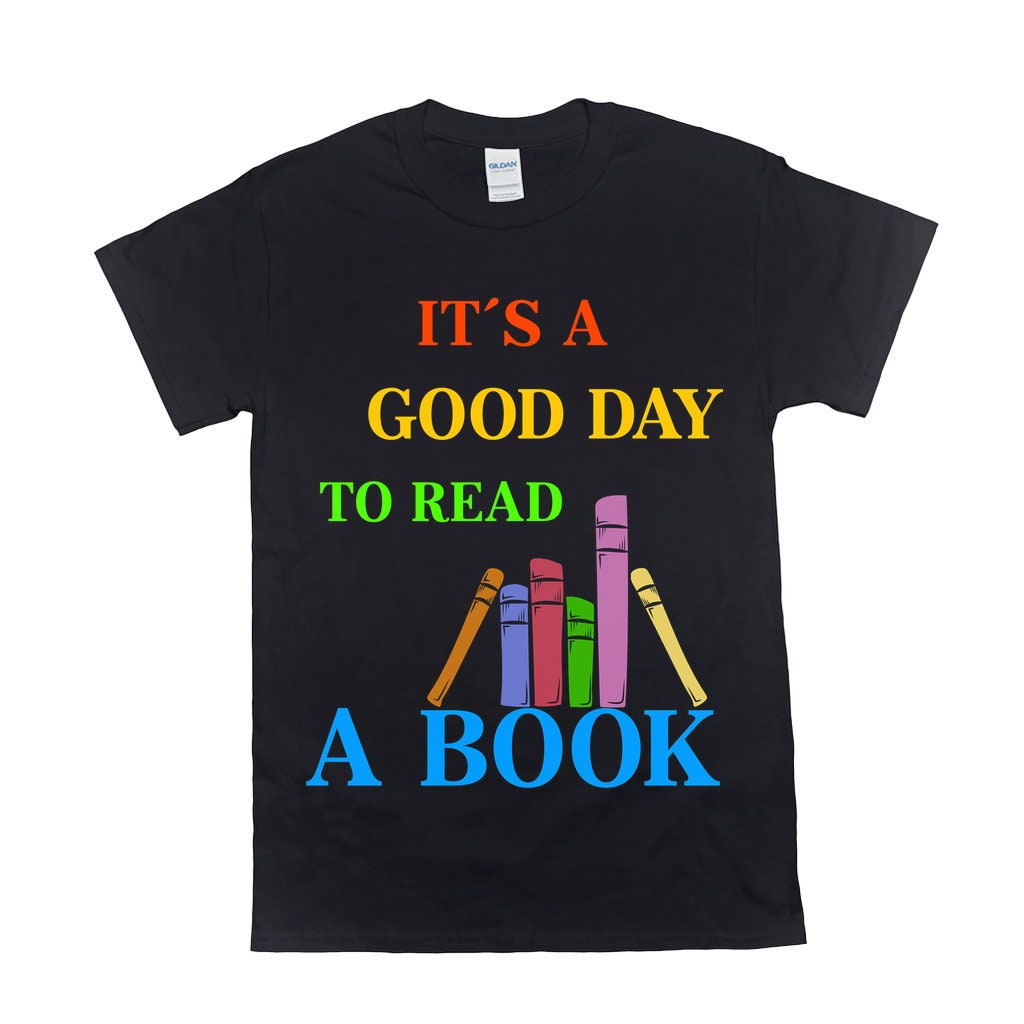 Its a Good Day to Read a Book Gifts Read Shirt Librarian | Etsy