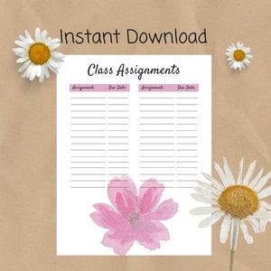 May include: Printable class assignment planner with two columns for assignment and due date. The planner has a pink watercolor flower at the bottom and the text "Instant Download" and "Class Assignments" at the top.