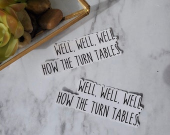 Well Well Well How the Turn Tables | Glossy Vinyl Sticker | Quotes |