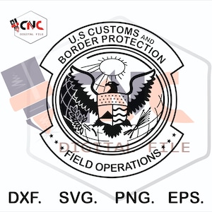 May include: Black and white vector graphic design of the U.S. Customs and Border Protection seal. The seal features an eagle with a shield, a globe, and the text "U.S. Customs and Border Protection" and "Field Operations".