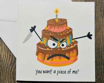 You Want A Piece Of Me, Funny Pun Birthday Cake Card, Greetings Card for Friend, Celebration Card For Him, Her, Kids