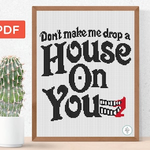 Quote Don't make me drop a house on you cross stitch pattern, nursery decor, magic embroidery, instant PDF, primitive pattern for beginner