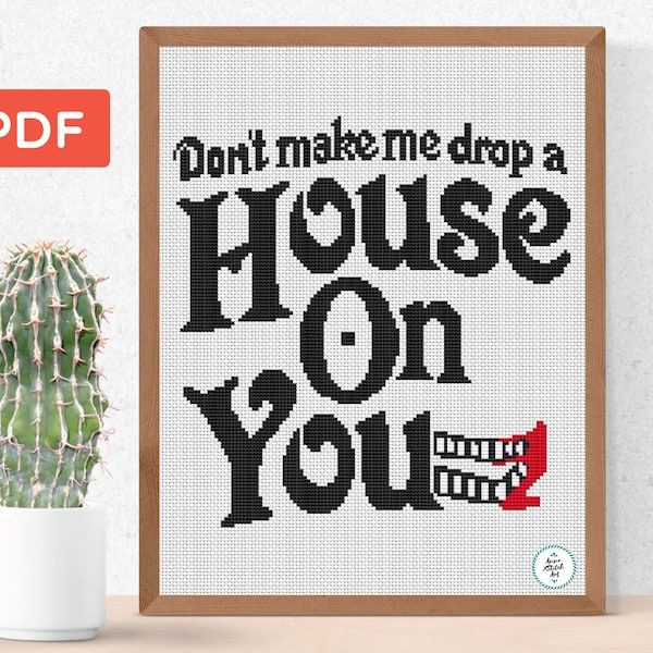 Quote Don't make me drop a house on you cross stitch pattern, nursery decor, magic embroidery, instant PDF, primitive pattern for beginner