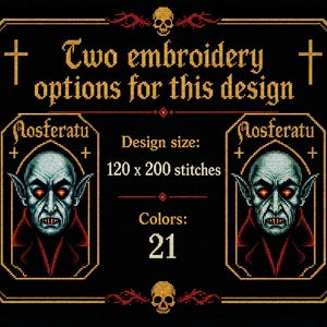 May include: A black cross-stitch pattern featuring two identical portraits of Nosferatu with glowing red eyes, framed in gold. Text reads: Two embroidery options for this design, Design size: 120 x 200 stitches, Colors: 21. Includes skull and cross icons.