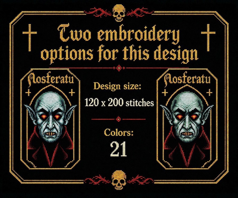 May include: A black cross-stitch pattern featuring two identical portraits of Nosferatu with glowing red eyes, framed in gold. Text reads: Two embroidery options for this design, Design size: 120 x 200 stitches, Colors: 21. Includes skull and cross icons.