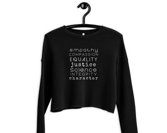 Empathy, Compassion, Equality, Justice, Science, Integrity, Character Women's Crop Sweatshirt